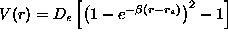 V(r)=D_e\left[\left(1-e^{-\beta(r-r_e)}\right)^2 -1\right]